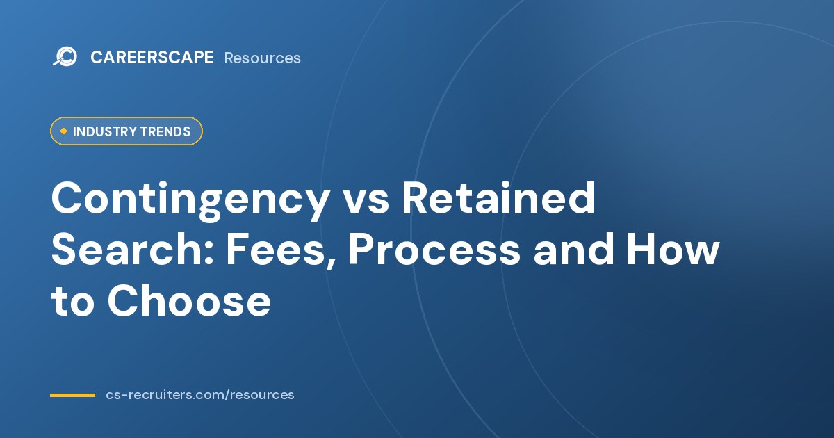 Contingency vs Retained Search: Fees, Process and How to Choose