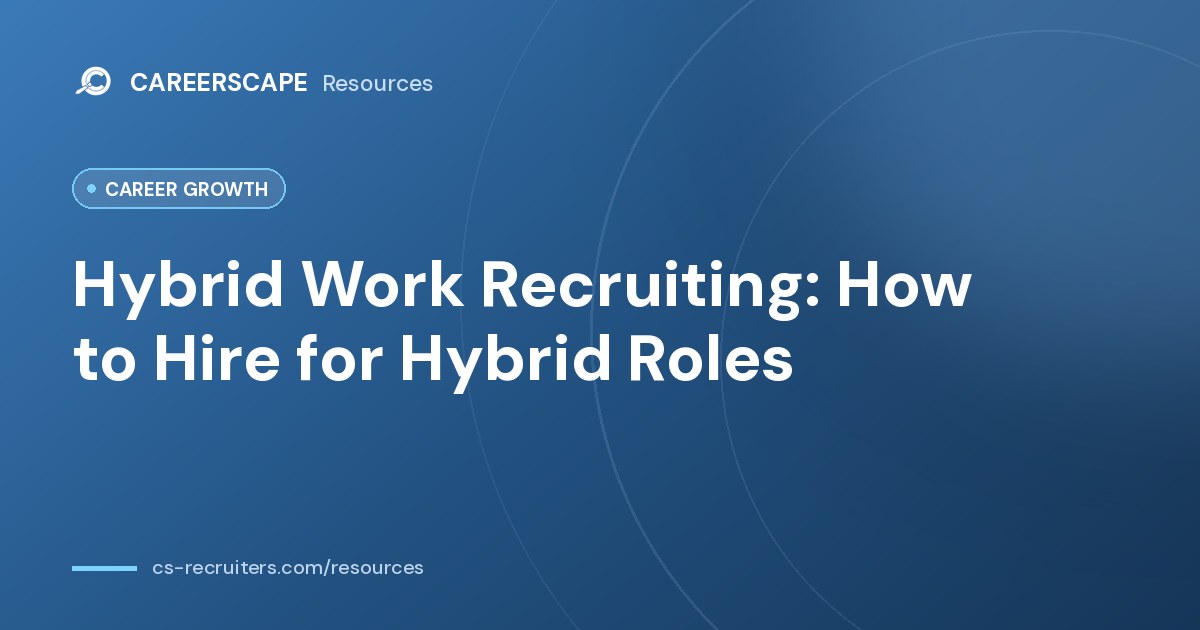 Hybrid Work Recruiting: How to Hire for Hybrid Roles
