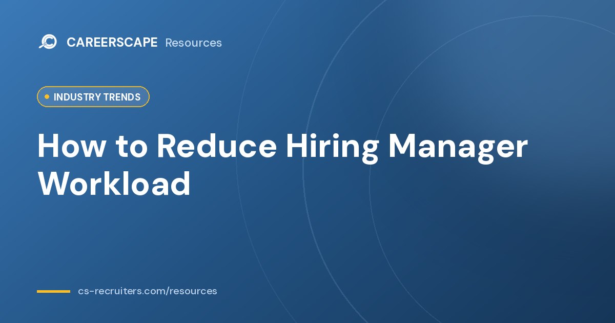 How to Reduce Hiring Manager Workload Without Slowing Hiring